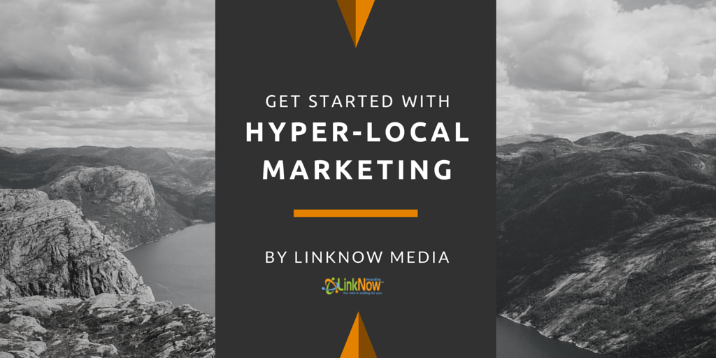 Get Started With Hyper-Local Marketing by LinkNow Media