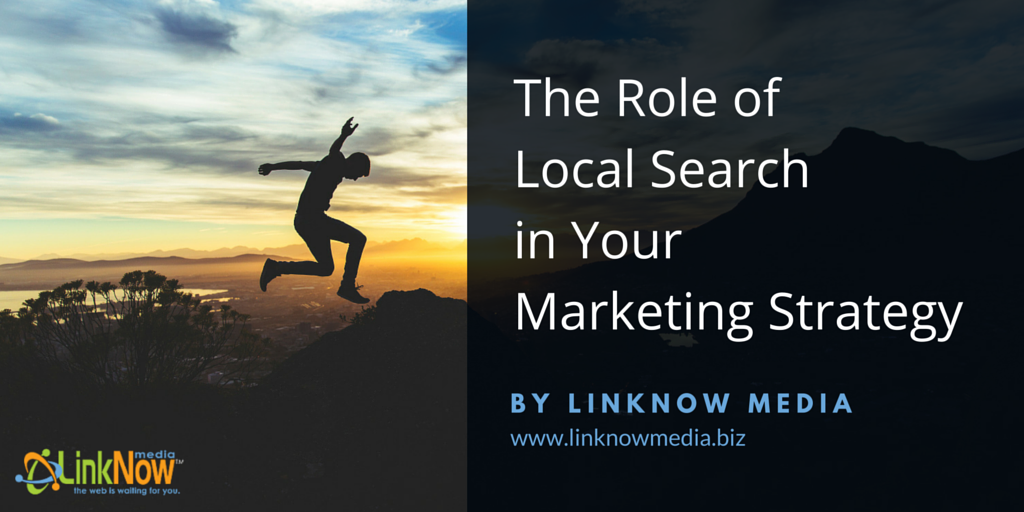 The Role of Local Search in Your Marketing Strategy by LinkNow Media