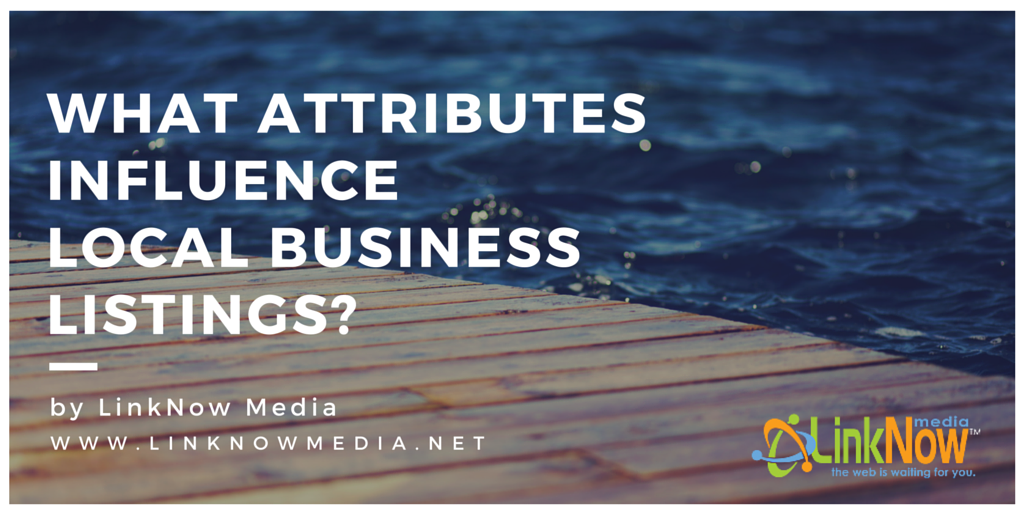 What Attributes Influence Local Business Listings- by LinkNow Media