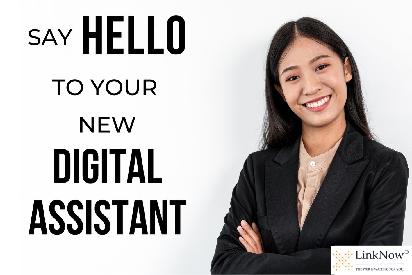 Woman in suit jacket smiling with arms crossed. Text says: Say hello to your new digital assistant.